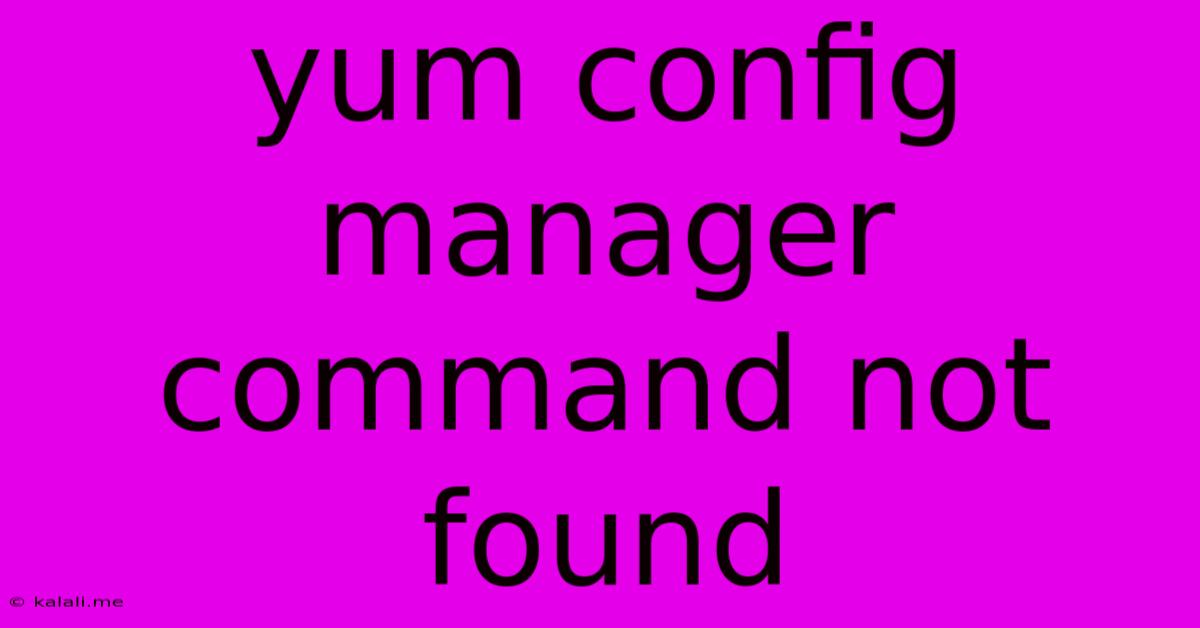 Yum Config Manager Command Not Found