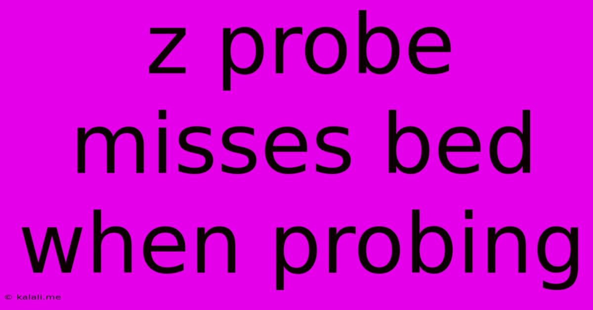 Z Probe Misses Bed When Probing
