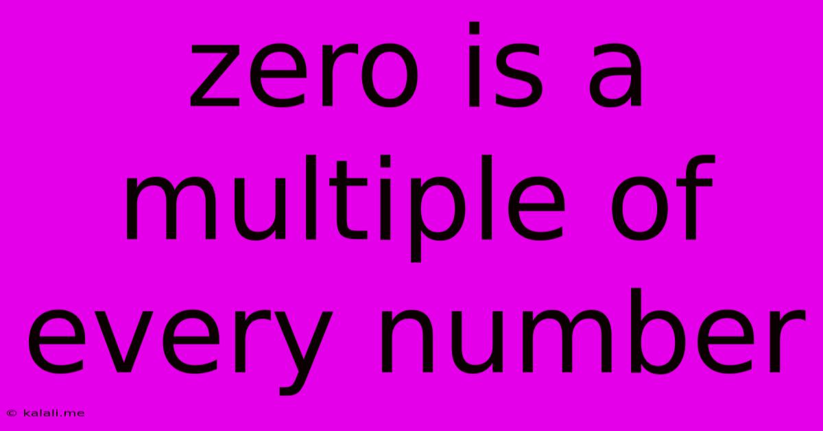 Zero Is A Multiple Of Every Number