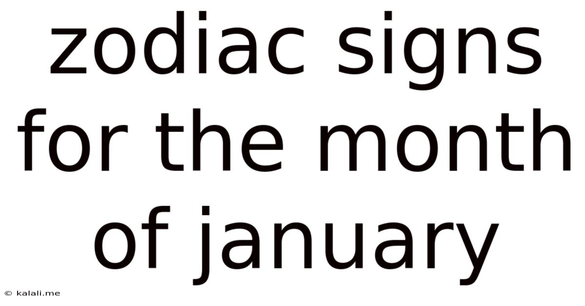 Zodiac Signs For The Month Of January