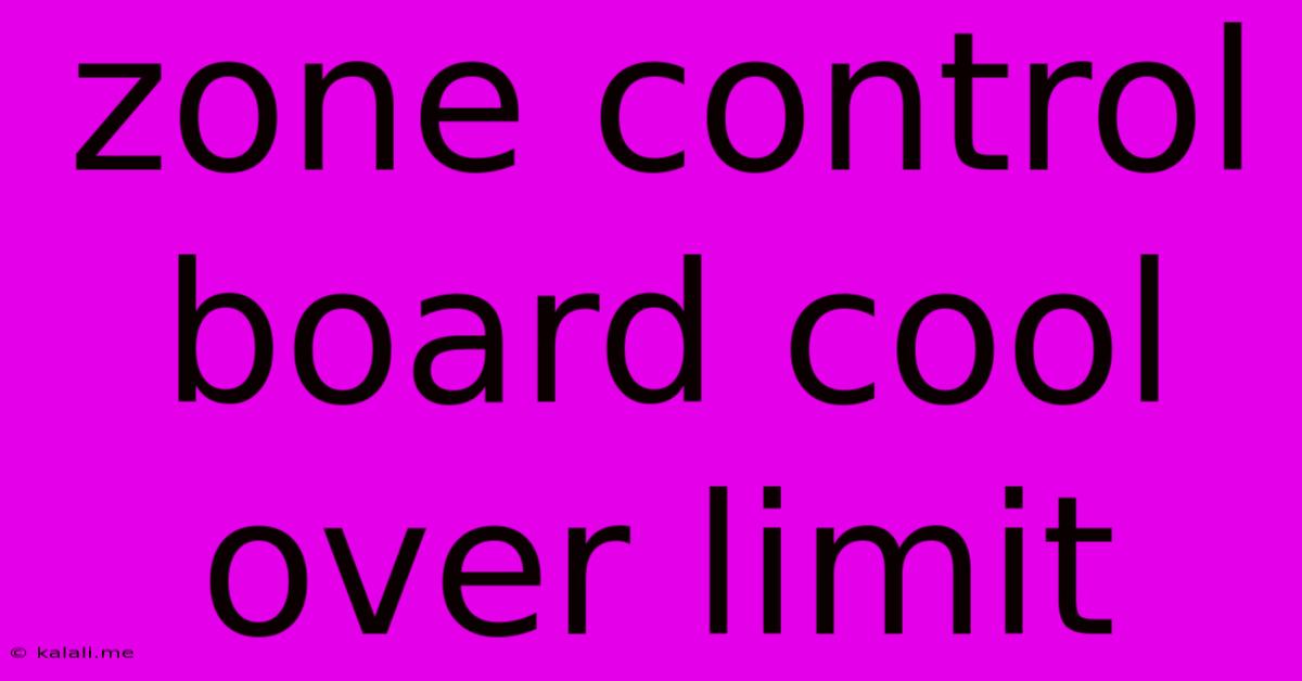 Zone Control Board Cool Over Limit