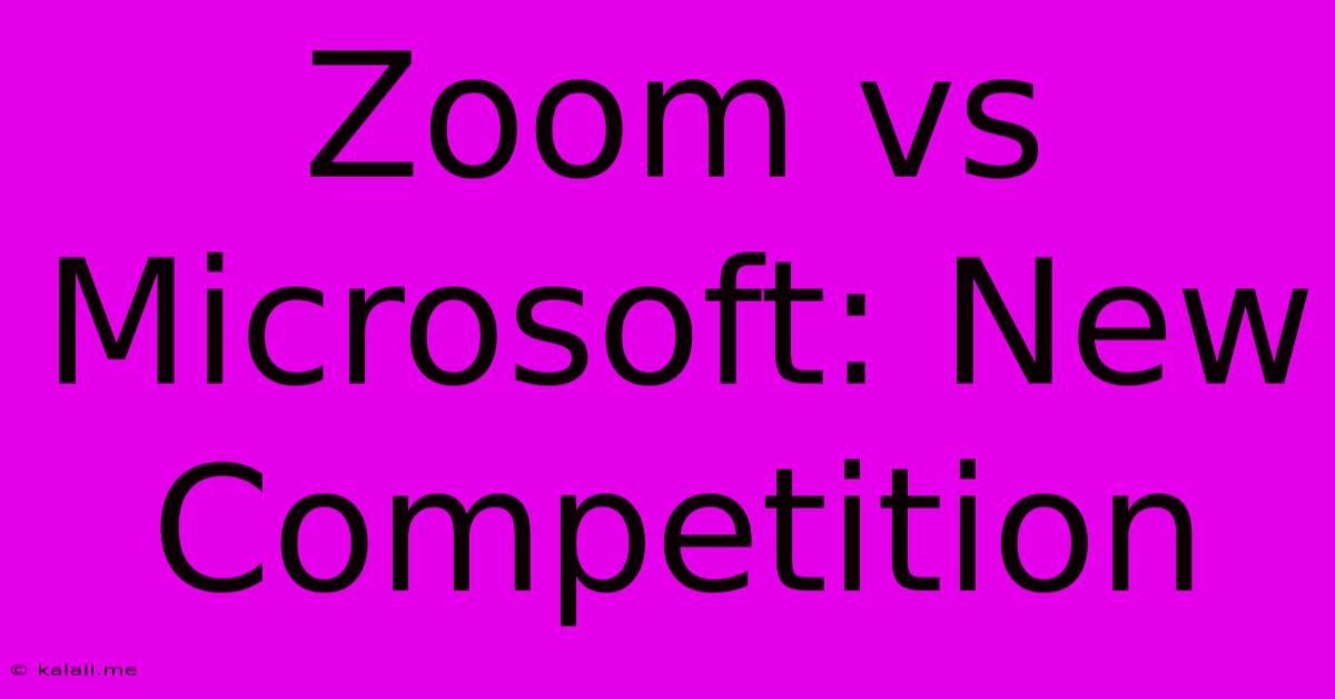 Zoom Vs Microsoft: New Competition