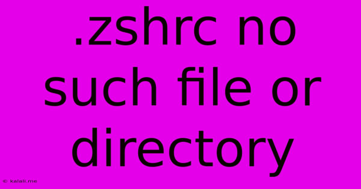 .zshrc No Such File Or Directory
